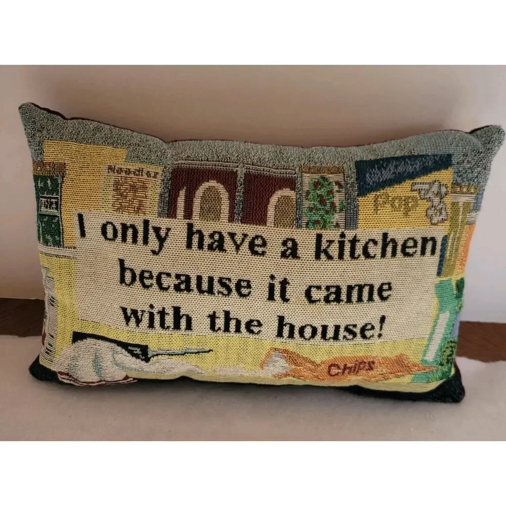 I Only Have A Kitchen Because It Came With The House Quote Throw Pillow 11.5